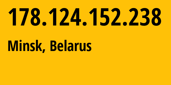 IP-адрес 178.124.152.238 (Минск, Минск, Беларусь) определить местоположение, координаты на карте, ISP провайдер AS6697 Republican-Unitary-Telecommunication-Enterprise-Beltelecom // кто провайдер айпи-адреса 178.124.152.238