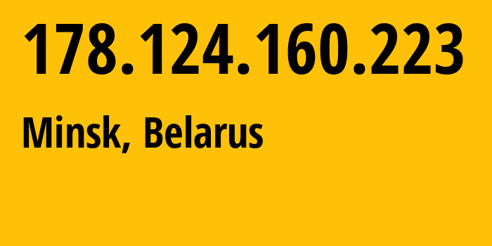 IP address 178.124.160.223 (Minsk, Minsk City, Belarus) get location, coordinates on map, ISP provider AS6697 Republican-Unitary-Telecommunication-Enterprise-Beltelecom // who is provider of ip address 178.124.160.223, whose IP address