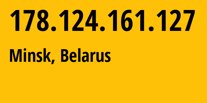 IP address 178.124.161.127 (Minsk, Minsk City, Belarus) get location, coordinates on map, ISP provider AS6697 Republican-Unitary-Telecommunication-Enterprise-Beltelecom // who is provider of ip address 178.124.161.127, whose IP address