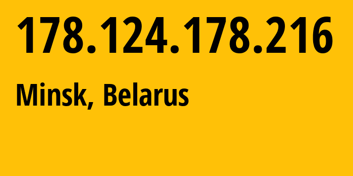 IP address 178.124.178.216 (Minsk, Minsk City, Belarus) get location, coordinates on map, ISP provider AS6697 Republican-Unitary-Telecommunication-Enterprise-Beltelecom // who is provider of ip address 178.124.178.216, whose IP address