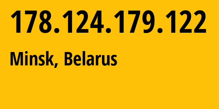 IP address 178.124.179.122 (Minsk, Minsk City, Belarus) get location, coordinates on map, ISP provider AS6697 Republican-Unitary-Telecommunication-Enterprise-Beltelecom // who is provider of ip address 178.124.179.122, whose IP address