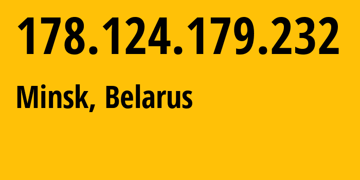 IP-адрес 178.124.179.232 (Минск, Минск, Беларусь) определить местоположение, координаты на карте, ISP провайдер AS6697 Republican-Unitary-Telecommunication-Enterprise-Beltelecom // кто провайдер айпи-адреса 178.124.179.232