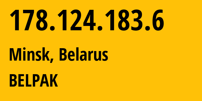 IP-адрес 178.124.183.6 (Минск, Минск, Беларусь) определить местоположение, координаты на карте, ISP провайдер AS6697 BELPAK // кто провайдер айпи-адреса 178.124.183.6