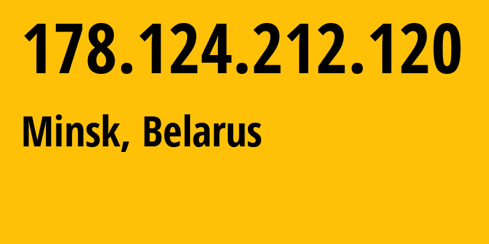 IP-адрес 178.124.212.120 (Минск, Минск, Беларусь) определить местоположение, координаты на карте, ISP провайдер AS6697 Republican-Unitary-Telecommunication-Enterprise-Beltelecom // кто провайдер айпи-адреса 178.124.212.120