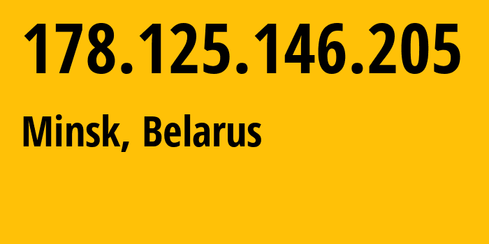 IP-адрес 178.125.146.205 (Минск, Минск, Беларусь) определить местоположение, координаты на карте, ISP провайдер AS6697 Republican-Unitary-Telecommunication-Enterprise-Beltelecom // кто провайдер айпи-адреса 178.125.146.205