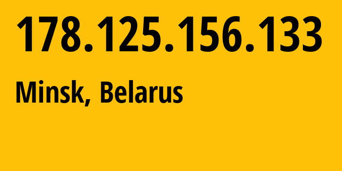 IP address 178.125.156.133 (Minsk, Minsk City, Belarus) get location, coordinates on map, ISP provider AS6697 Republican-Unitary-Telecommunication-Enterprise-Beltelecom // who is provider of ip address 178.125.156.133, whose IP address