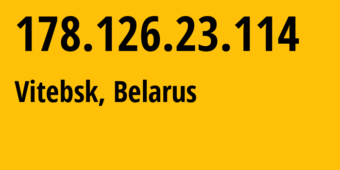 IP-адрес 178.126.23.114 (Витебск, Витебская Область, Беларусь) определить местоположение, координаты на карте, ISP провайдер AS6697 Republican-Unitary-Telecommunication-Enterprise-Beltelecom // кто провайдер айпи-адреса 178.126.23.114