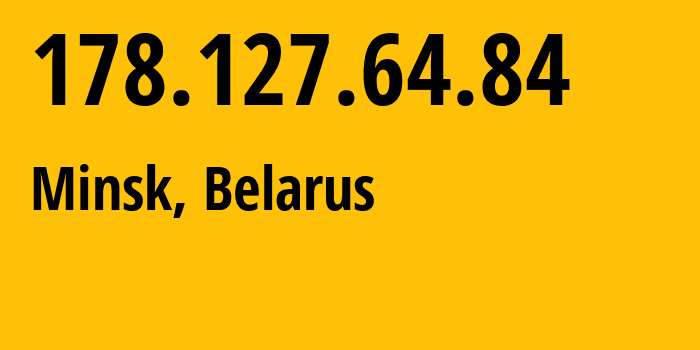 IP-адрес 178.127.64.84 (Минск, Минск, Беларусь) определить местоположение, координаты на карте, ISP провайдер AS6697 Republican-Unitary-Telecommunication-Enterprise-Beltelecom // кто провайдер айпи-адреса 178.127.64.84