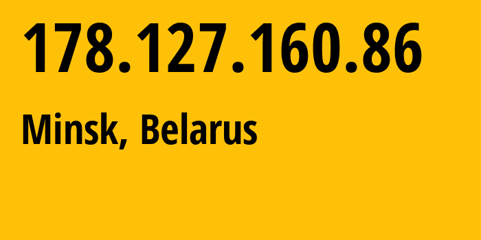 IP-адрес 178.127.160.86 (Минск, Минск, Беларусь) определить местоположение, координаты на карте, ISP провайдер AS6697 Republican-Unitary-Telecommunication-Enterprise-Beltelecom // кто провайдер айпи-адреса 178.127.160.86