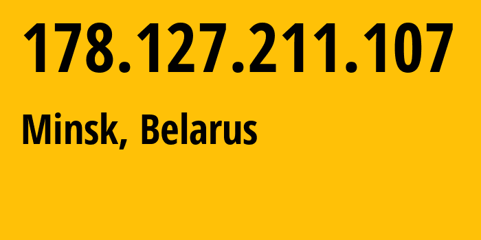 IP address 178.127.211.107 (Minsk, Minsk City, Belarus) get location, coordinates on map, ISP provider AS6697 Republican-Unitary-Telecommunication-Enterprise-Beltelecom // who is provider of ip address 178.127.211.107, whose IP address