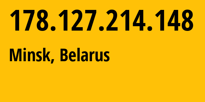 IP-адрес 178.127.214.148 (Минск, Минск, Беларусь) определить местоположение, координаты на карте, ISP провайдер AS6697 Republican-Unitary-Telecommunication-Enterprise-Beltelecom // кто провайдер айпи-адреса 178.127.214.148