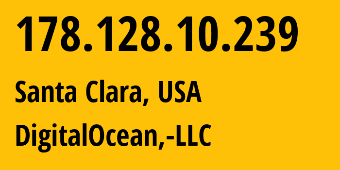 IP-адрес 178.128.10.239 (Санта-Клара, Калифорния, США) определить местоположение, координаты на карте, ISP провайдер AS14061 DigitalOcean,-LLC // кто провайдер айпи-адреса 178.128.10.239