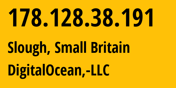 IP address 178.128.38.191 (Slough, England, Small Britain) get location, coordinates on map, ISP provider AS14061 DigitalOcean,-LLC // who is provider of ip address 178.128.38.191, whose IP address