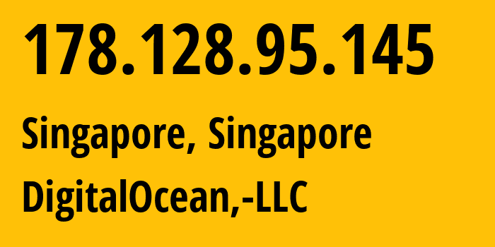 IP address 178.128.95.145 (Singapore, South West, Singapore) get location, coordinates on map, ISP provider AS14061 DigitalOcean,-LLC // who is provider of ip address 178.128.95.145, whose IP address