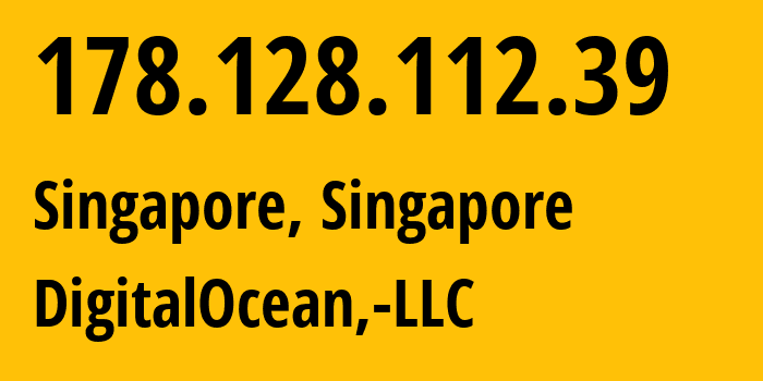 IP-адрес 178.128.112.39 (Сингапур, South West, Сингапур) определить местоположение, координаты на карте, ISP провайдер AS14061 DigitalOcean,-LLC // кто провайдер айпи-адреса 178.128.112.39