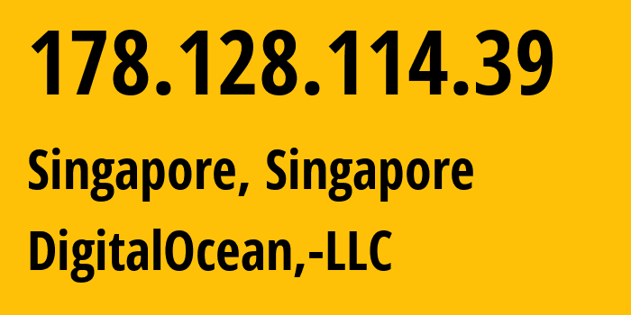 IP address 178.128.114.39 (Singapore, South West, Singapore) get location, coordinates on map, ISP provider AS14061 DigitalOcean,-LLC // who is provider of ip address 178.128.114.39, whose IP address