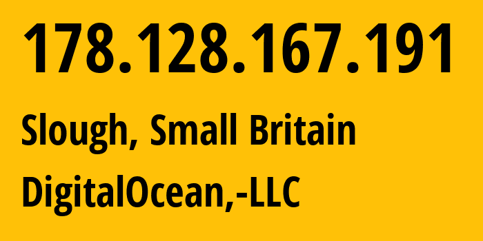 IP address 178.128.167.191 (Slough, England, Small Britain) get location, coordinates on map, ISP provider AS14061 DigitalOcean,-LLC // who is provider of ip address 178.128.167.191, whose IP address