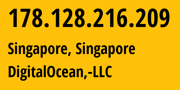 IP address 178.128.216.209 (Singapore, South West, Singapore) get location, coordinates on map, ISP provider AS14061 DigitalOcean,-LLC // who is provider of ip address 178.128.216.209, whose IP address