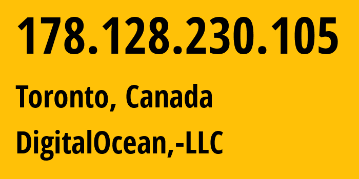 IP-адрес 178.128.230.105 (Торонто, Онтарио, Канада) определить местоположение, координаты на карте, ISP провайдер AS14061 DigitalOcean,-LLC // кто провайдер айпи-адреса 178.128.230.105