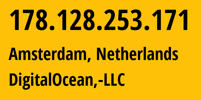 IP-адрес 178.128.253.171 (Амстердам, Северная Голландия, Нидерланды) определить местоположение, координаты на карте, ISP провайдер AS14061 DigitalOcean,-LLC // кто провайдер айпи-адреса 178.128.253.171