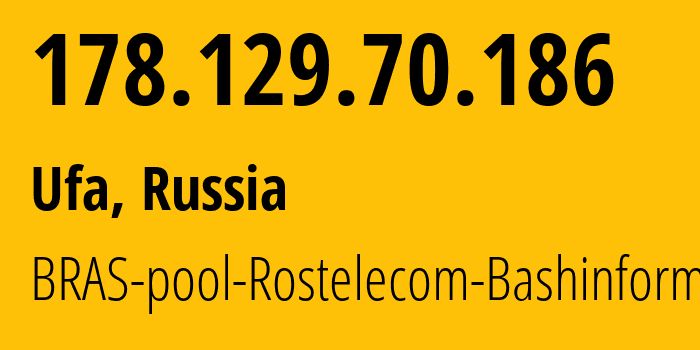 IP address 178.129.70.186 (Ufa, Bashkortostan Republic, Russia) get location, coordinates on map, ISP provider AS28812 BRAS-pool-Rostelecom-Bashinformsvyaz // who is provider of ip address 178.129.70.186, whose IP address
