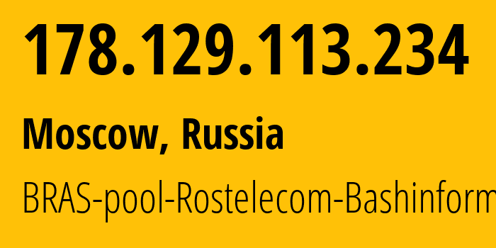 IP address 178.129.113.234 (Ufa, Bashkortostan Republic, Russia) get location, coordinates on map, ISP provider AS28812 BRAS-pool-Rostelecom-Bashinformsvyaz // who is provider of ip address 178.129.113.234, whose IP address