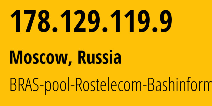 IP-адрес 178.129.119.9 (Москва, Москва, Россия) определить местоположение, координаты на карте, ISP провайдер AS28812 BRAS-pool-Rostelecom-Bashinformsvyaz // кто провайдер айпи-адреса 178.129.119.9