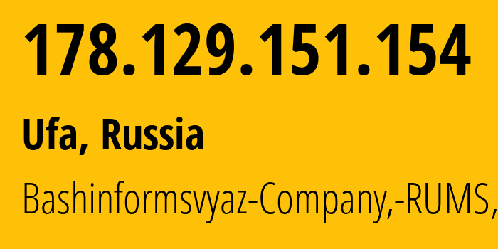 IP-адрес 178.129.151.154 (Уфа, Башкортостан, Россия) определить местоположение, координаты на карте, ISP провайдер AS28812 Bashinformsvyaz-Company,-RUMS,-DSL // кто провайдер айпи-адреса 178.129.151.154