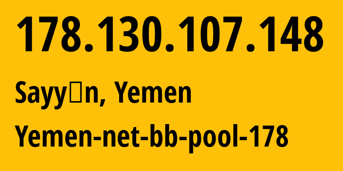 IP-адрес 178.130.107.148 (Sayyān, Сана, Йемен) определить местоположение, координаты на карте, ISP провайдер AS30873 Yemen-net-bb-pool-178 // кто провайдер айпи-адреса 178.130.107.148