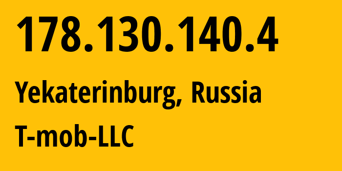 IP address 178.130.140.4 (Yekaterinburg, Sverdlovsk Oblast, Russia) get location, coordinates on map, ISP provider AS202498 T-mob-LLC // who is provider of ip address 178.130.140.4, whose IP address