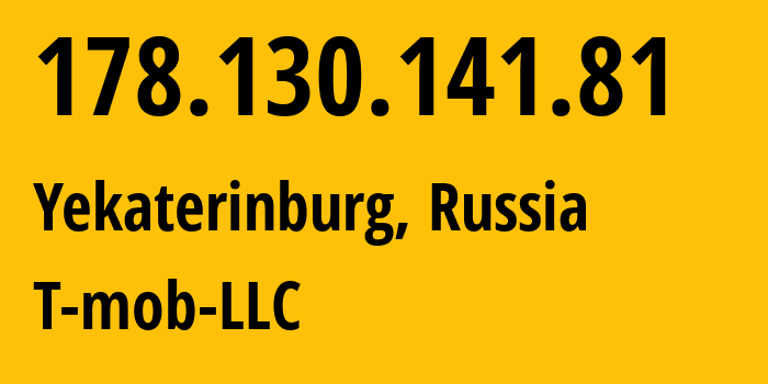 IP-адрес 178.130.141.81 (Екатеринбург, Свердловская Область, Россия) определить местоположение, координаты на карте, ISP провайдер AS202498 T-mob-LLC // кто провайдер айпи-адреса 178.130.141.81