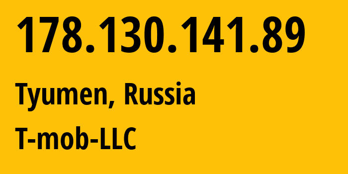 IP-адрес 178.130.141.89 (Тюмень, Тюмень, Россия) определить местоположение, координаты на карте, ISP провайдер AS202498 T-mob-LLC // кто провайдер айпи-адреса 178.130.141.89