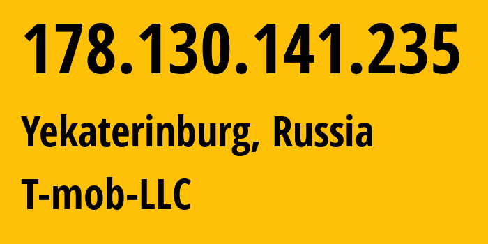 IP-адрес 178.130.141.235 (Екатеринбург, Свердловская Область, Россия) определить местоположение, координаты на карте, ISP провайдер AS202498 T-mob-LLC // кто провайдер айпи-адреса 178.130.141.235