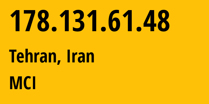 IP address 178.131.61.48 (Tehran, Tehran, Iran) get location, coordinates on map, ISP provider AS50810 MCI // who is provider of ip address 178.131.61.48, whose IP address