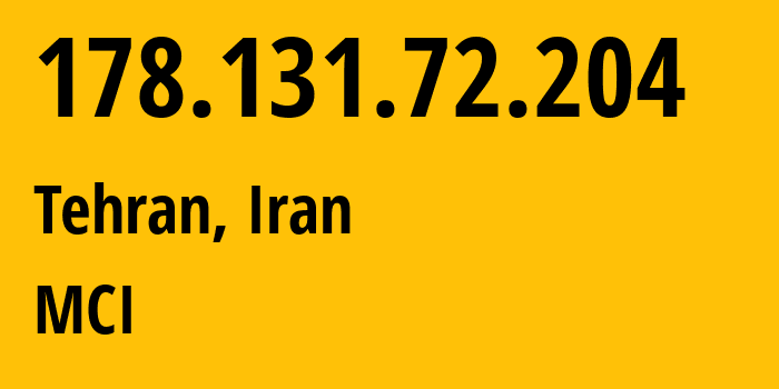 IP address 178.131.72.204 (Tehran, Tehran, Iran) get location, coordinates on map, ISP provider AS50810 MCI // who is provider of ip address 178.131.72.204, whose IP address