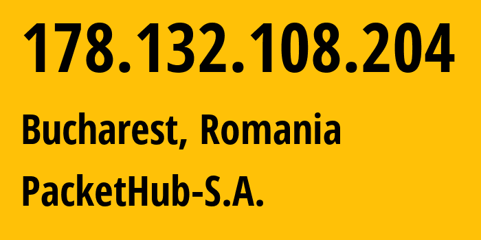 IP-адрес 178.132.108.204 (Бухарест, București, Румыния) определить местоположение, координаты на карте, ISP провайдер AS136787 PacketHub-S.A. // кто провайдер айпи-адреса 178.132.108.204