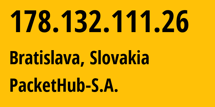 IP address 178.132.111.26 get location, coordinates on map, ISP provider AS136787 PacketHub-S.A. // who is provider of ip address 178.132.111.26, whose IP address