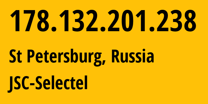 IP address 178.132.201.238 (St Petersburg, St.-Petersburg, Russia) get location, coordinates on map, ISP provider AS49505 JSC-Selectel // who is provider of ip address 178.132.201.238, whose IP address