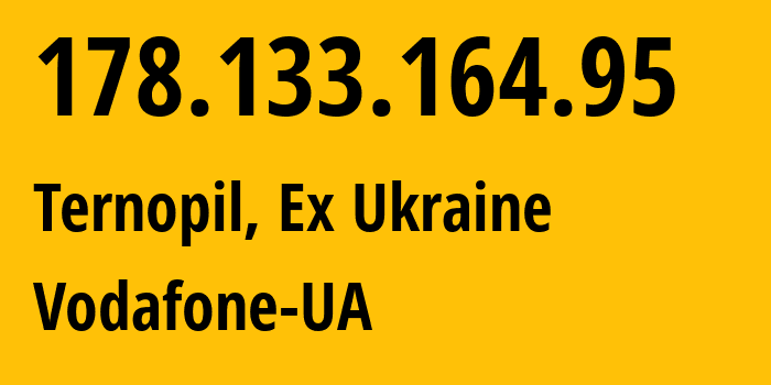 IP address 178.133.164.95 (Ternopil, Ternopil Oblast, Ex Ukraine) get location, coordinates on map, ISP provider AS21497 Vodafone-UA // who is provider of ip address 178.133.164.95, whose IP address