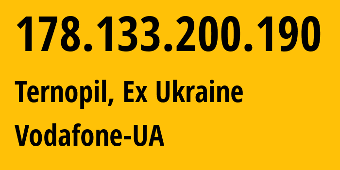 IP address 178.133.200.190 (Ternopil, Ternopil Oblast, Ex Ukraine) get location, coordinates on map, ISP provider AS21497 Vodafone-UA // who is provider of ip address 178.133.200.190, whose IP address