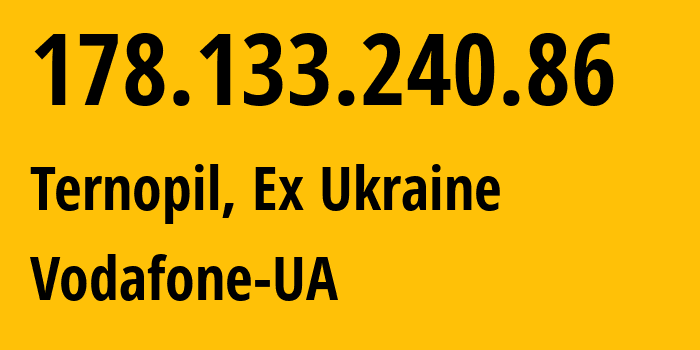 IP address 178.133.240.86 get location, coordinates on map, ISP provider AS21497 Vodafone-UA // who is provider of ip address 178.133.240.86, whose IP address