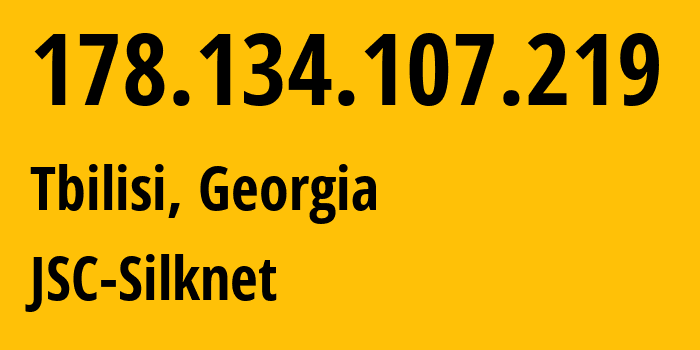 IP address 178.134.107.219 (Tbilisi, Tbilisi, Georgia) get location, coordinates on map, ISP provider AS35805 JSC-Silknet // who is provider of ip address 178.134.107.219, whose IP address