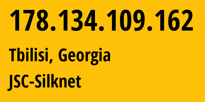 IP-адрес 178.134.109.162 (Тбилиси, Тбилиси, Грузия) определить местоположение, координаты на карте, ISP провайдер AS35805 JSC-Silknet // кто провайдер айпи-адреса 178.134.109.162