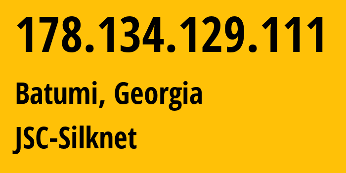 IP address 178.134.129.111 (Batumi, Adjara, Georgia) get location, coordinates on map, ISP provider AS35805 JSC-Silknet // who is provider of ip address 178.134.129.111, whose IP address