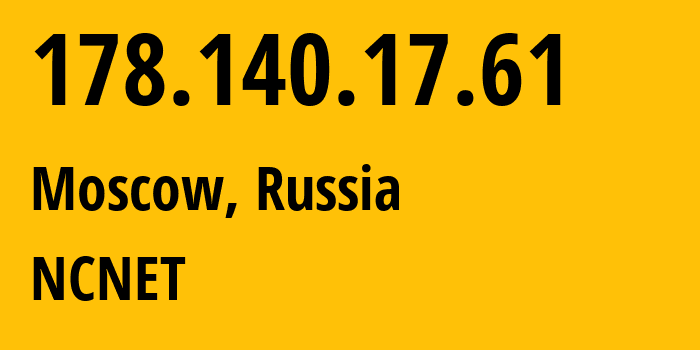 IP address 178.140.17.61 (Moscow, Moscow, Russia) get location, coordinates on map, ISP provider AS42610 NCNET // who is provider of ip address 178.140.17.61, whose IP address