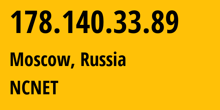 IP-адрес 178.140.33.89 (Москва, Москва, Россия) определить местоположение, координаты на карте, ISP провайдер AS42610 NCNET // кто провайдер айпи-адреса 178.140.33.89