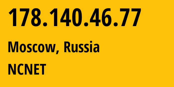 IP-адрес 178.140.46.77 (Москва, Москва, Россия) определить местоположение, координаты на карте, ISP провайдер AS42610 NCNET // кто провайдер айпи-адреса 178.140.46.77