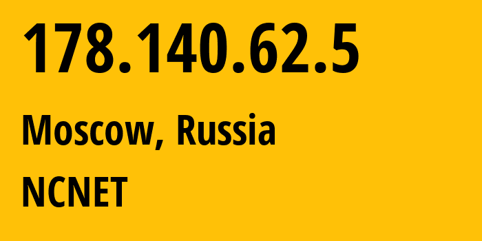 IP address 178.140.62.5 (Moscow, Moscow, Russia) get location, coordinates on map, ISP provider AS42610 NCNET // who is provider of ip address 178.140.62.5, whose IP address