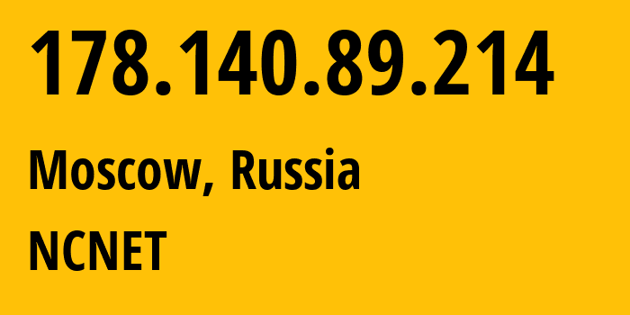 IP-адрес 178.140.89.214 (Москва, Москва, Россия) определить местоположение, координаты на карте, ISP провайдер AS42610 NCNET // кто провайдер айпи-адреса 178.140.89.214