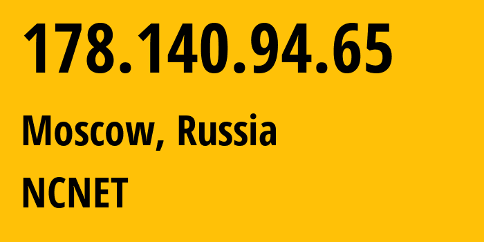 IP address 178.140.94.65 (Moscow, Moscow, Russia) get location, coordinates on map, ISP provider AS42610 NCNET // who is provider of ip address 178.140.94.65, whose IP address